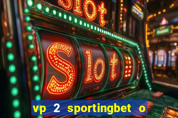 vp 2 sportingbet o que significa